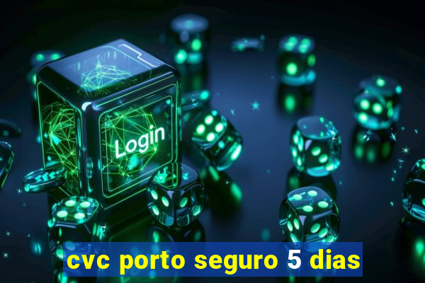 cvc porto seguro 5 dias